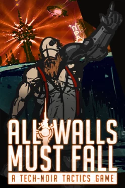 Cover zu ALL WALLS MUST FALL - A TECH-NOIR TACTICS GAME
